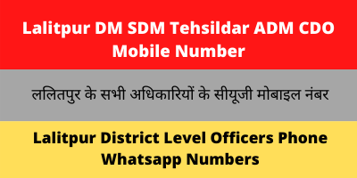 Lalitpur DM SDM Tehsildar ADM CDO BDO Lekhpal Mobile Number
