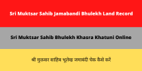 Sri Muktsar Sahib Jamabandi Bhulekh Land Record